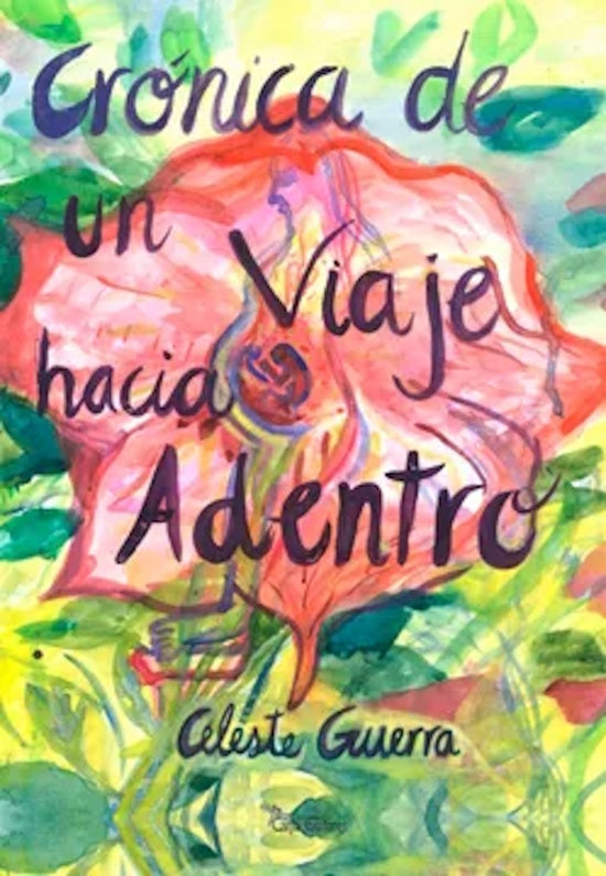 Crónica de un viaje hacia dentro | Celeste Guerra