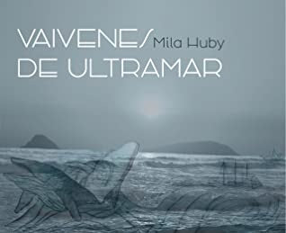 VAIVENES DE ULTRAMAR | MILA HUBY