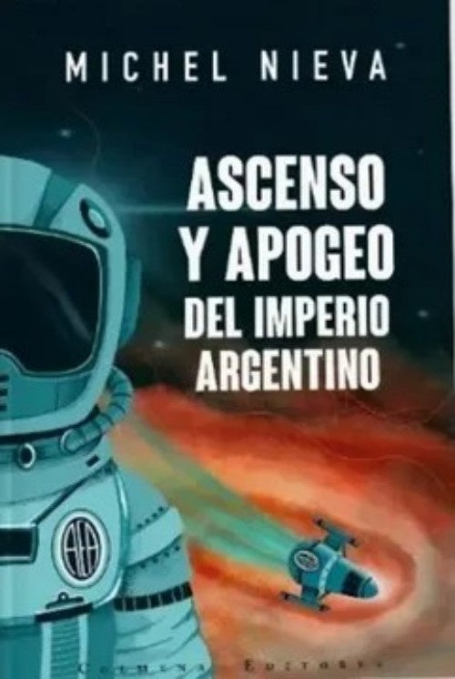 Ascenso y apogeo del imperio argentino | Michel Nieva