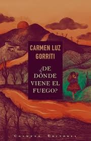 ¿De dónde viene el fuego | Carmen Luz Gorriti