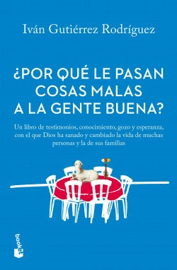 ¿Por qué le pasan cosas malas a la gente buena? | Iván Gutiérrez