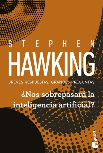 ¿Nos sobrepasará la inteligencia artificial? | Stephen; Hawking  Lucy Hawking