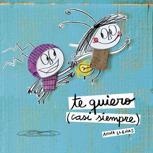 Te quiero (casi siempre) | Anna Llenas | Paloma Sánchez Ibarzabal