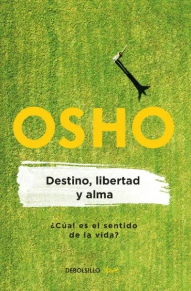 DESTINO, LIBERTAD Y ALMA | OSHOINTERNATIONAL FOUNDATION