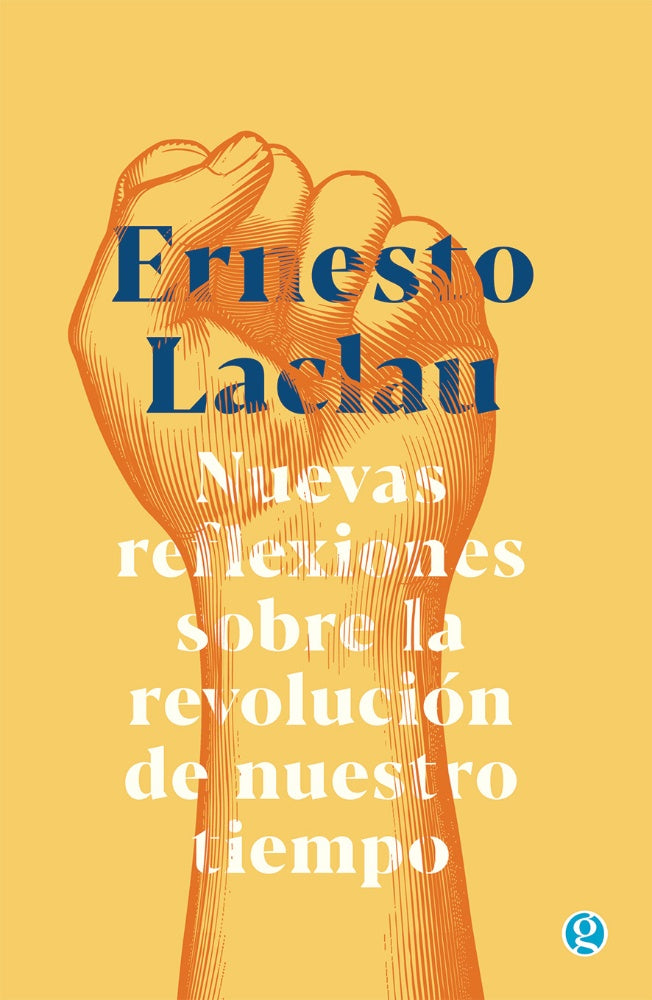 Nuevas reflexiones sobre mla revolución de nuestro tiempo | Ernesto Laclau