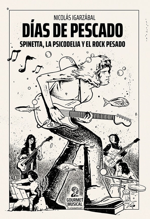 Días de pescado. Spinetta, la psicodelia y el rock pesado | Nicolás Igarzábal