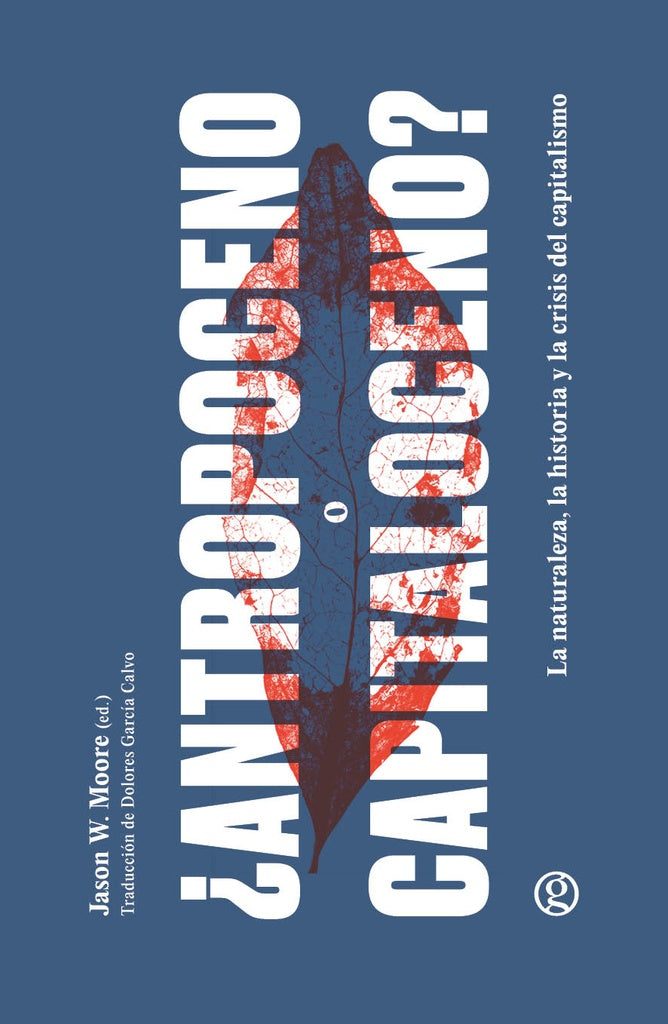 Antropoceno o Capitaloceno. La naturaleza, la historia y la crisis del capitalismo | Jason W. Moore (ed.)