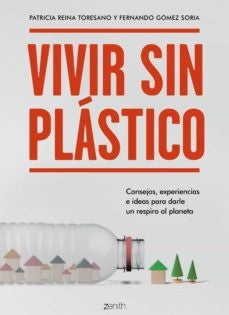 Vivir sin plástico | Patricia Reina Toresano; Fernando Gómez Soria