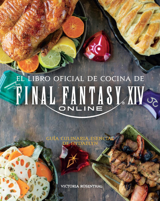 EL LIBRO OFICIAL DE COCINA DE FINAL FANTASY XIV ONLINE | Victoria Rosenthal