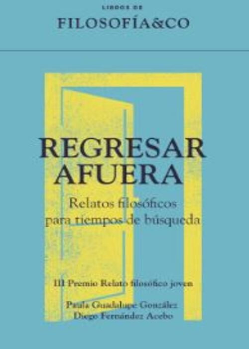 REGRESAR AFUERA | Paula Guadalupe y Fernández Acebo  Diego González