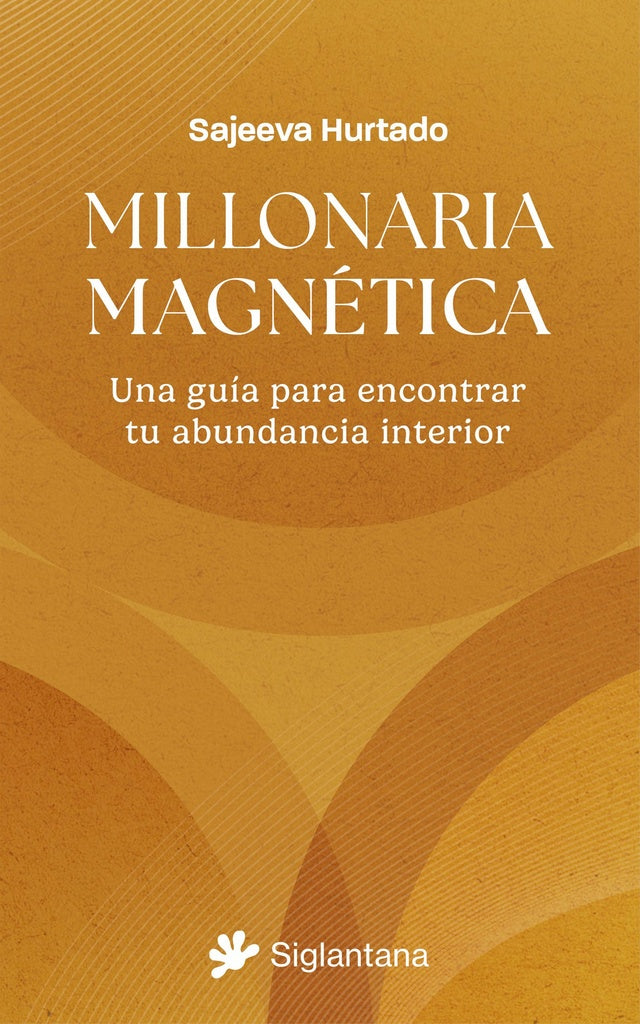 MILLONARIA MAGNÉTICA | SAJEEVA HURTADO