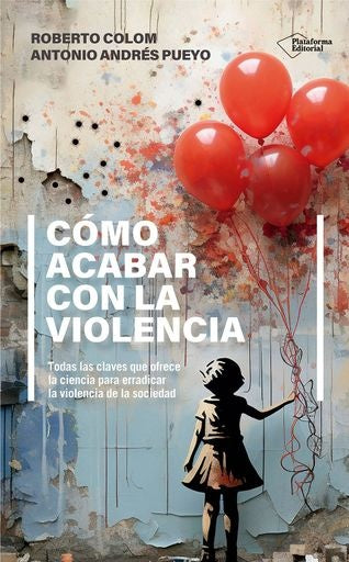 CÓMO ACABAR CON LA VIOLENCIA | ROBERTO COLOM Y ANTONI ANDRES PUEYO