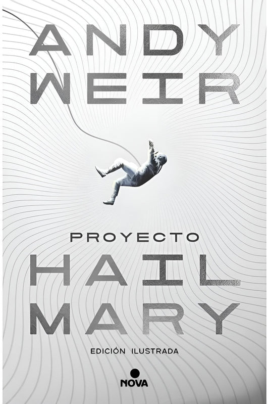PROYECTO HAIL MARY (ED. ILUSTRADA) | Andy Weir