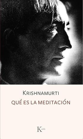 QUÉ ES LA MEDITACIÓN | KRISHNAMURTI J.