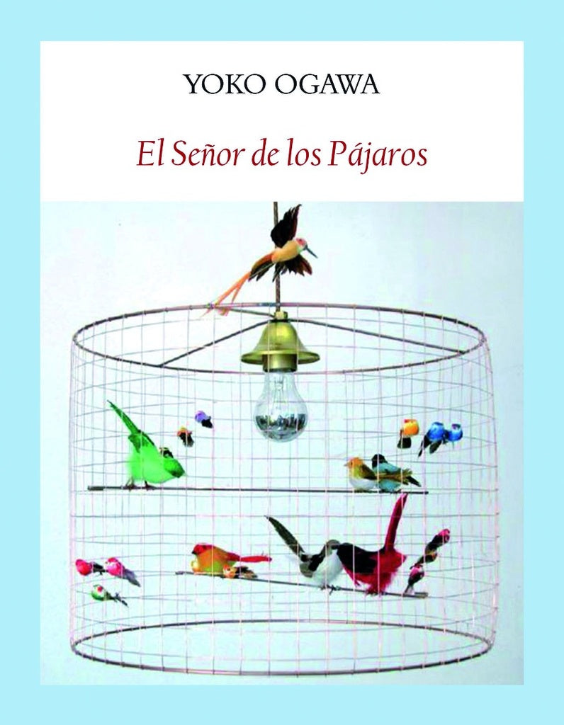 El Señor de los Pájaros | Yoko Ogawa