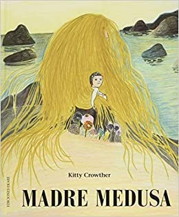MADRE MEDUSA | KITTY CROWTHER