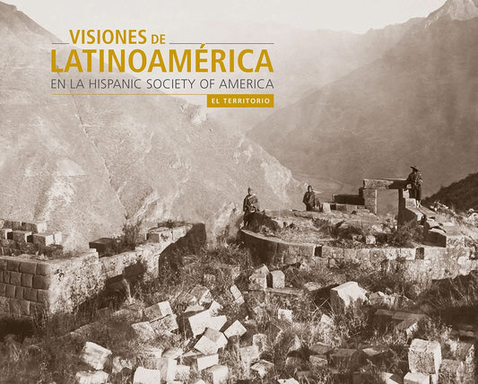 VISIONES DE LATINOAMÉRICA: EL TERRITORIO | PATRICK LENAGHAN / MARÍA DE LOS SANTOS GARCÍA FELG