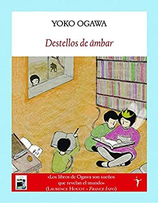 Destellos de ámbar | Yoko Ogawa