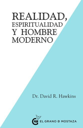REALIDAD, ESPIRITUALIDAD Y HOMBRE MODERN | David Hawkins