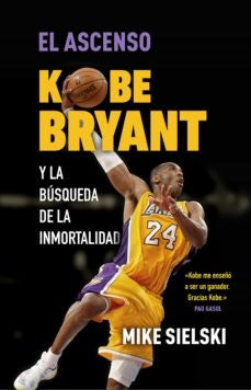ASCENSO,EL.KOBE BRYANT Y LA BUSQUEDA DE | Mike Sielski