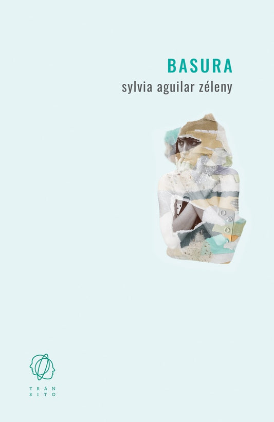 Basura | Sylvia Aguilar Zéleny