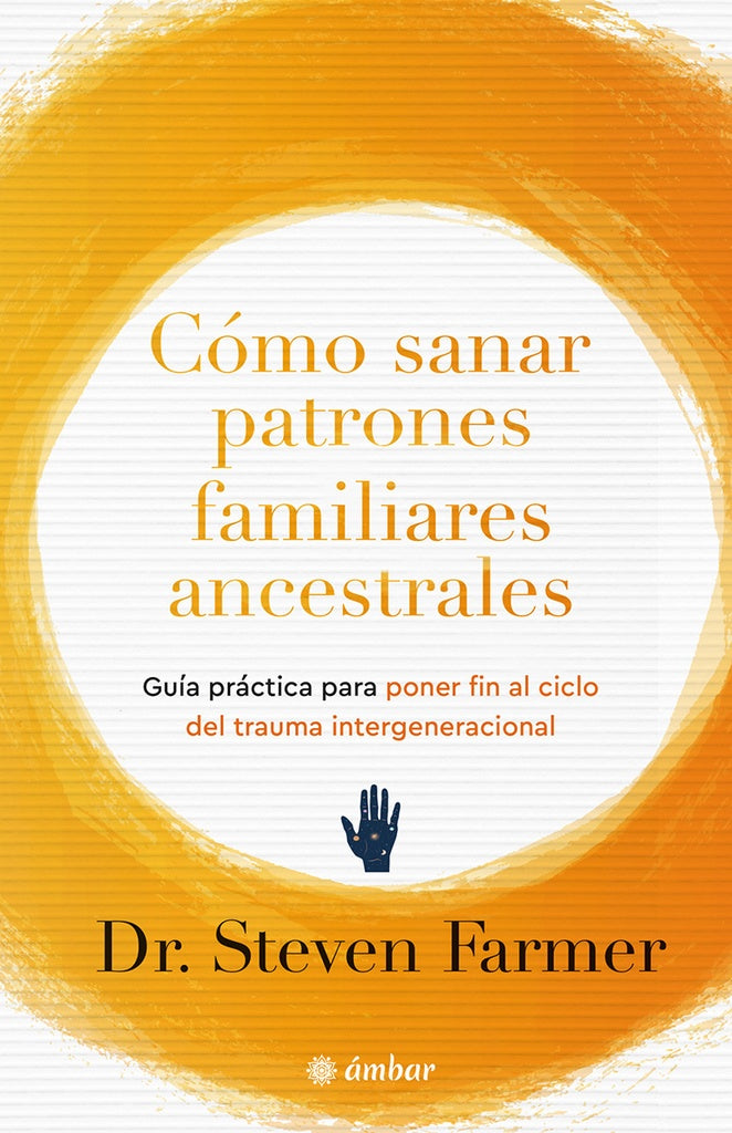 CÓMO SANAR PATRONES FAMILIARES ANCESTRALES | Steven Farmer