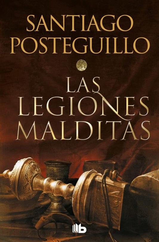 LAS LEGIONES MALDITAS | Santiago Posteguillo