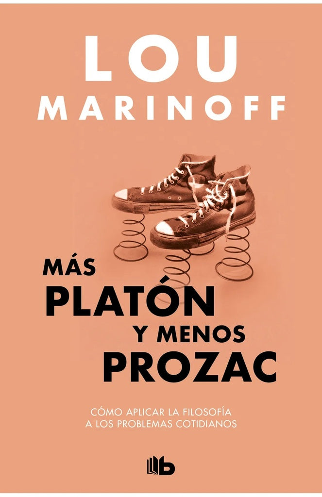 MAS PLATON Y MENOS PROZAC | Lou Marinoff