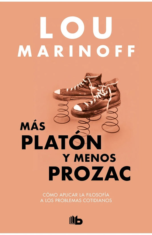 MAS PLATON Y MENOS PROZAC | Lou Marinoff
