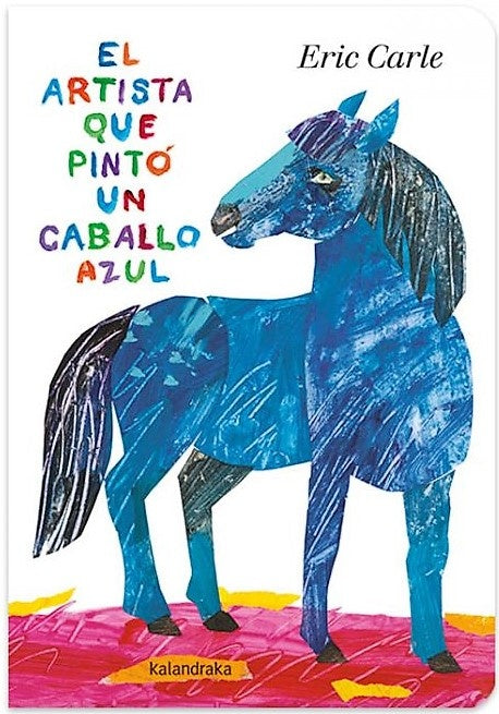 EL ARTISTA QUE PINTO UN CABALLO AZUL(ACARTONADO) | ERICK CARLE