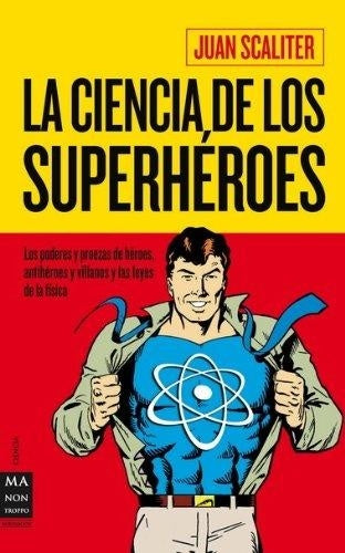 LA CIENCIA DE LOS SUPERHEROES | JUAN SCALITER