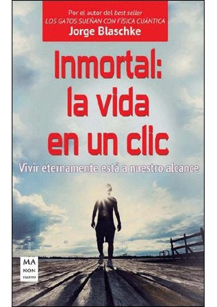 INMORTAL: LA VIDA EN UN CLIC | JORGE BLASCHKE