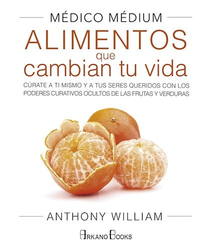 MEDICO MEDIUM, ALIMENTOS QUE CAMBIAN TU VIDA | WILLIAM ANTHONY