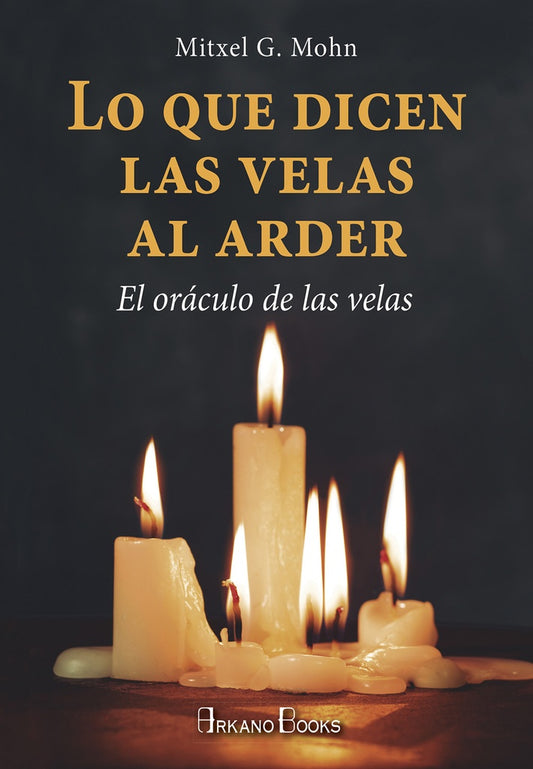 LO QUE DICEN LAS VELAS AL ARDER | MITXELL G. MOHN