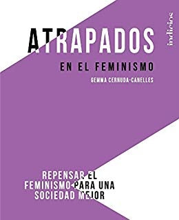 ATRAPADOS EN EL FEMINISMO | GEMMA CERNUDA- CANELLES
