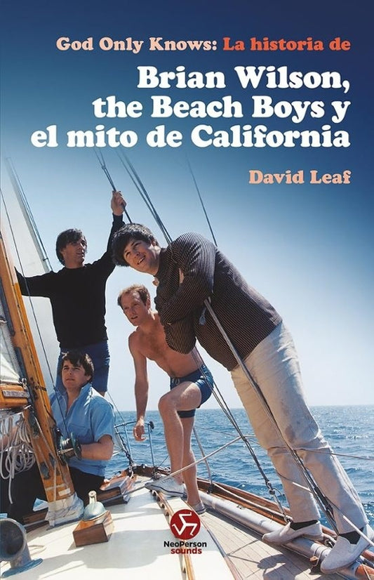 GOD ONLY KNOWS: LA HISTORIA DE BRIAN WILSON, THE BEACH BOYS | DAVID LEAF