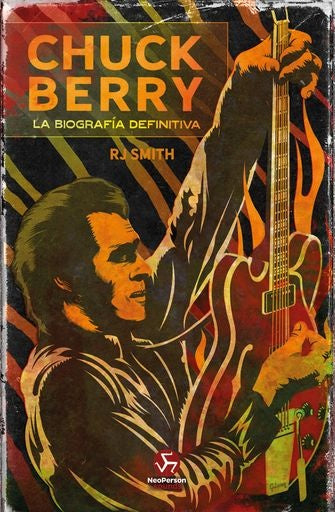 CHUCK BERRY. LA BIOGRAFIA DEFINITIVA | RJ SMITH