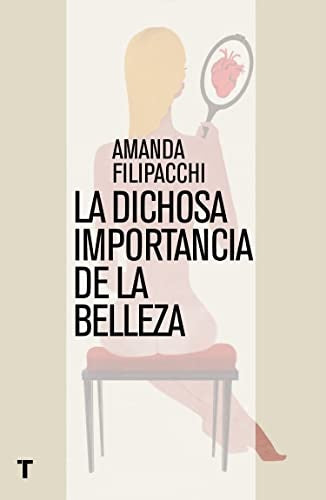 LA DICHOSA IMPORTANCIA DE LA BELLEZA | FILIPACCHI AMANDA
