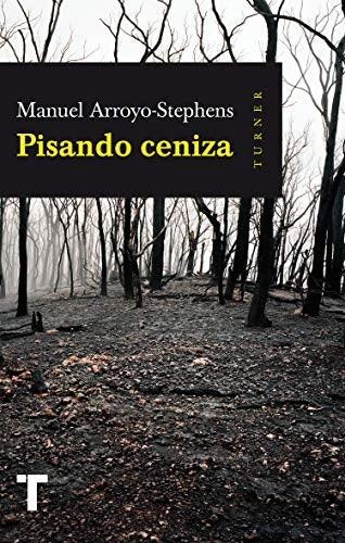 PISANDO CENIZA | MANUEL ARROYO-STEPHENS