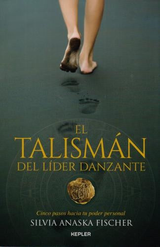 TALISMAN DEL LIDER DANZANTE, EL | SILVIA ANASKA FISCHER
