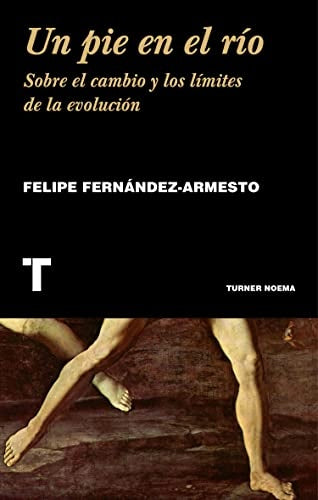 UN PIE EN EL RIO | FELIPE FERNANDEZ-ARMESTO
