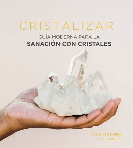 Cristalizar: Guía Moderna para la Sanación con Cristales | YULIA VAN DOREN