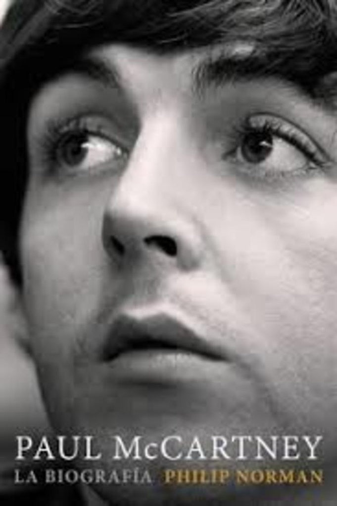 PAUL MCCARTNEY. LA BIOGRAFÍA | PHILIP NORMAN