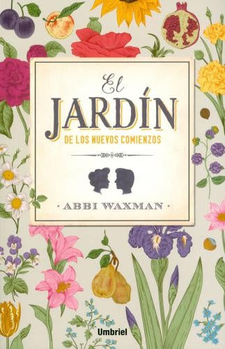 JARDIN DE LOS NUEVOS COMIENZOS, EL | ABBI WAXMAN