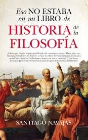 ESO NO ESTABA EN MI LIBRO DE HISTORIA DE LA FILOSOFÍA | SANTIAGO NAVAJAS
