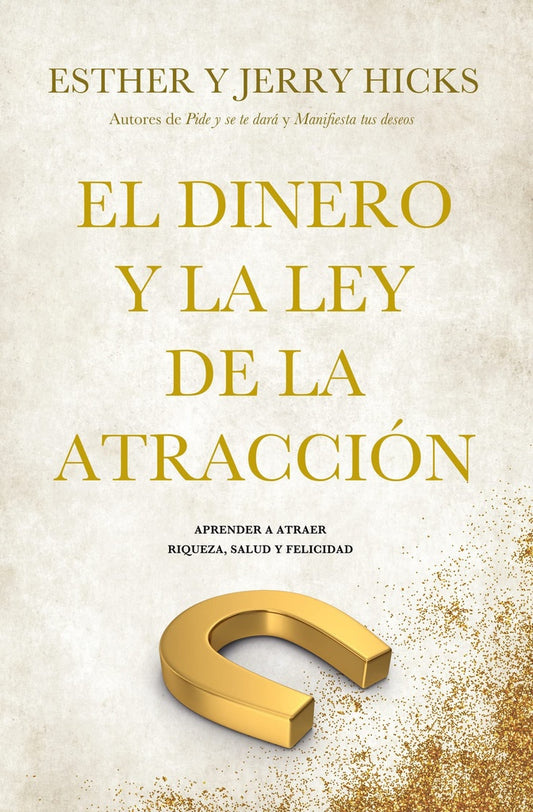 DINERO Y LA LEY DE LA ATRACCION, EL | ESTHER HICKS