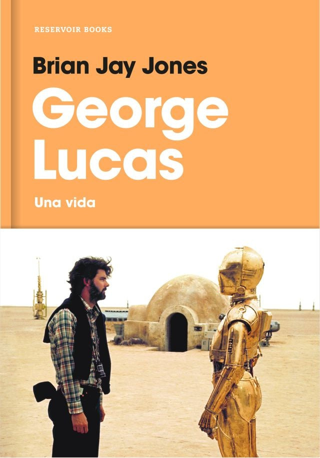 GEORGE LUCAS. UNA VIDA | BRIAN JAY JONES