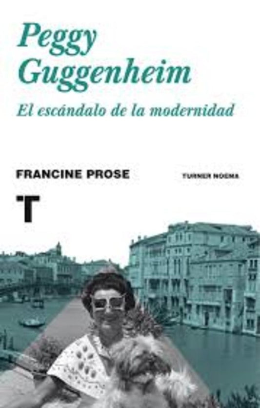 PEGGY GUGGENHEIM | Francine Prose