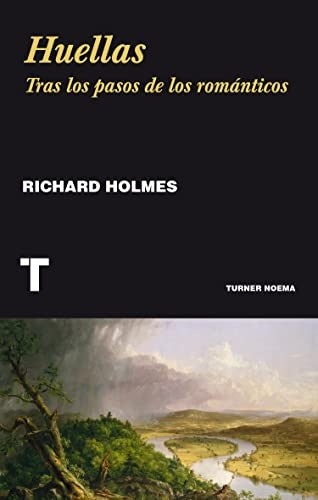 HUELLAS, TRAS LOS PASOS DE LOS ROMANTICOS | Richard Holmes