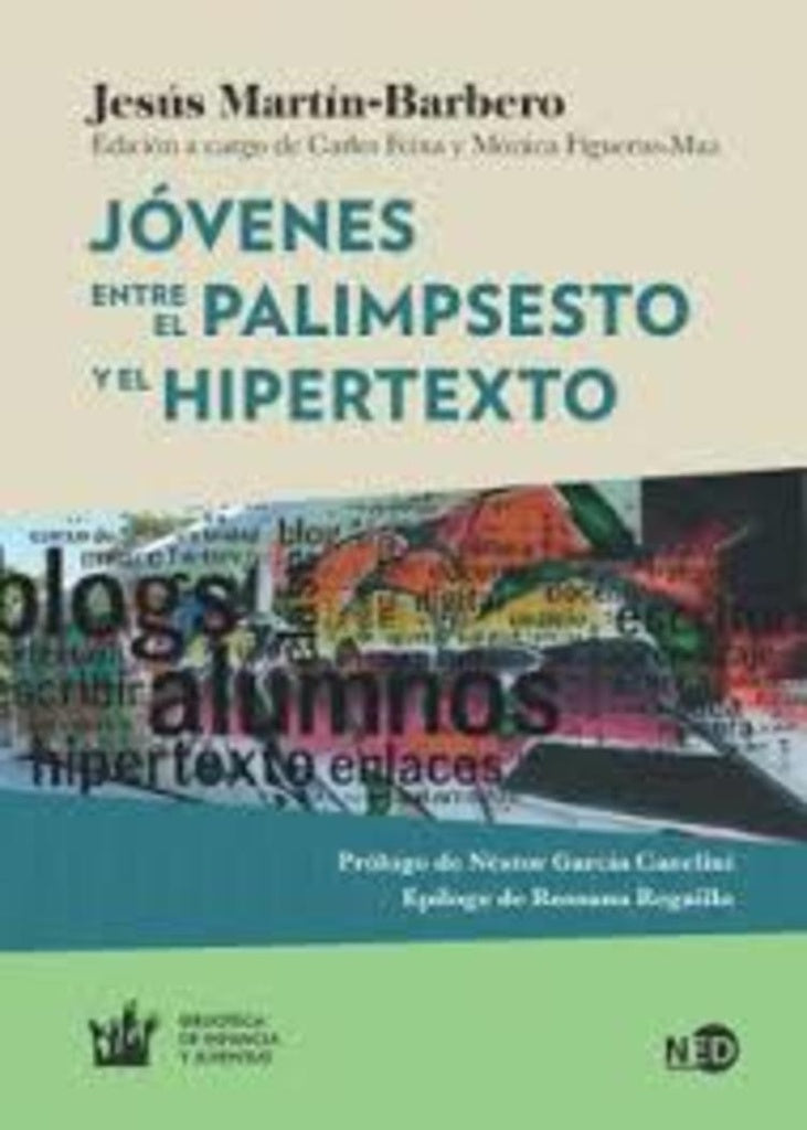 JÓVENES. ENTRE EL PALIMPSESTO Y ELHIPERTEXTO | Jesús Martín-Barbero ; Carles Feixa Pàmpols ; Mòni